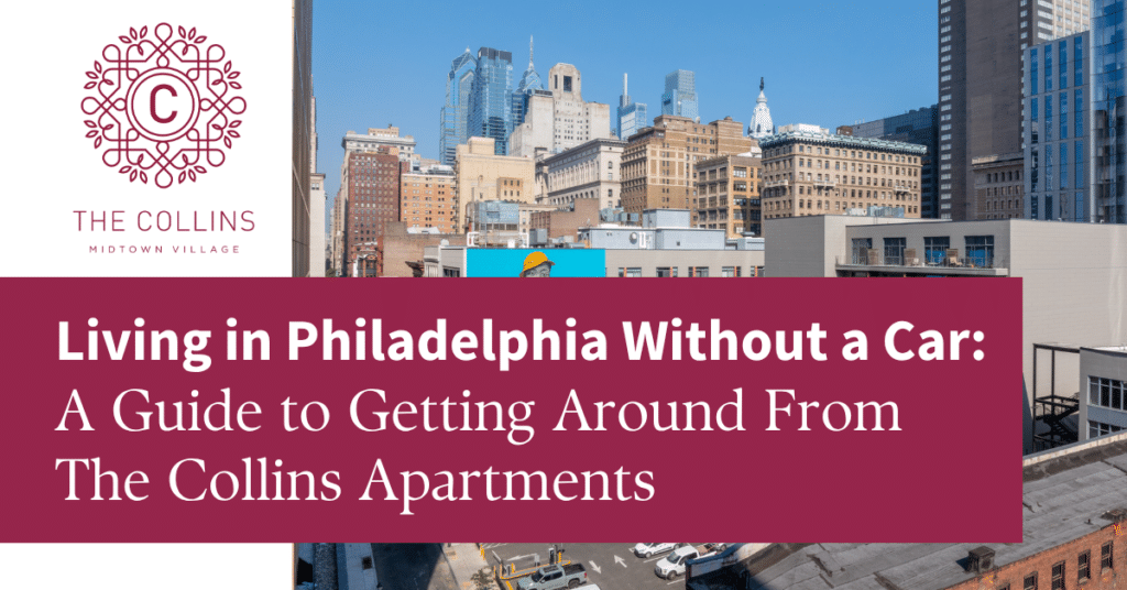 The Collins Apartments Living in Philadelphia Without a Car: A Guide to Getting Around From The Collins Apartments